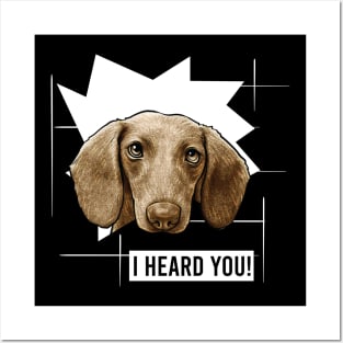 Funny Dachshund I Heard You Posters and Art